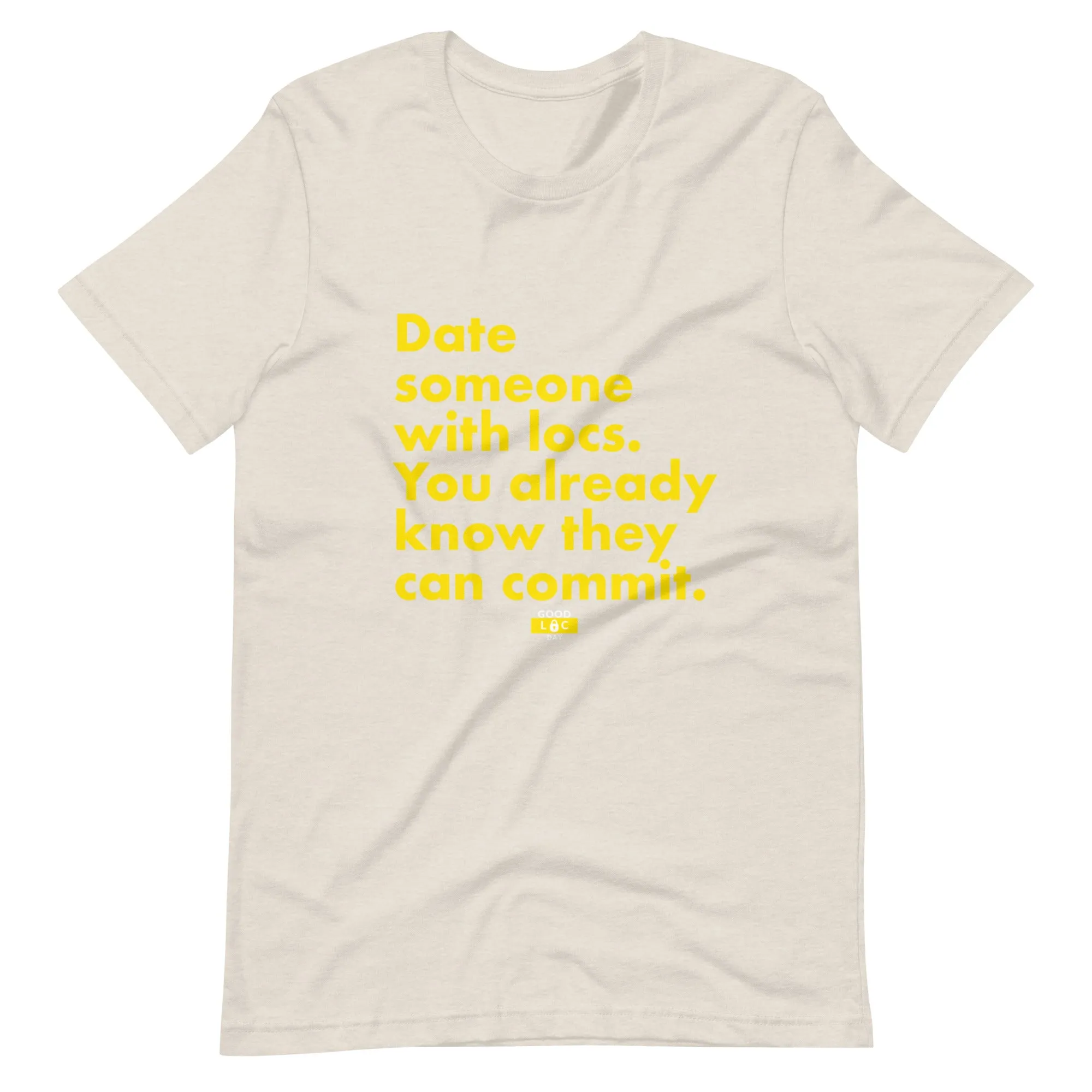 Date Someone With Locs t-shirt