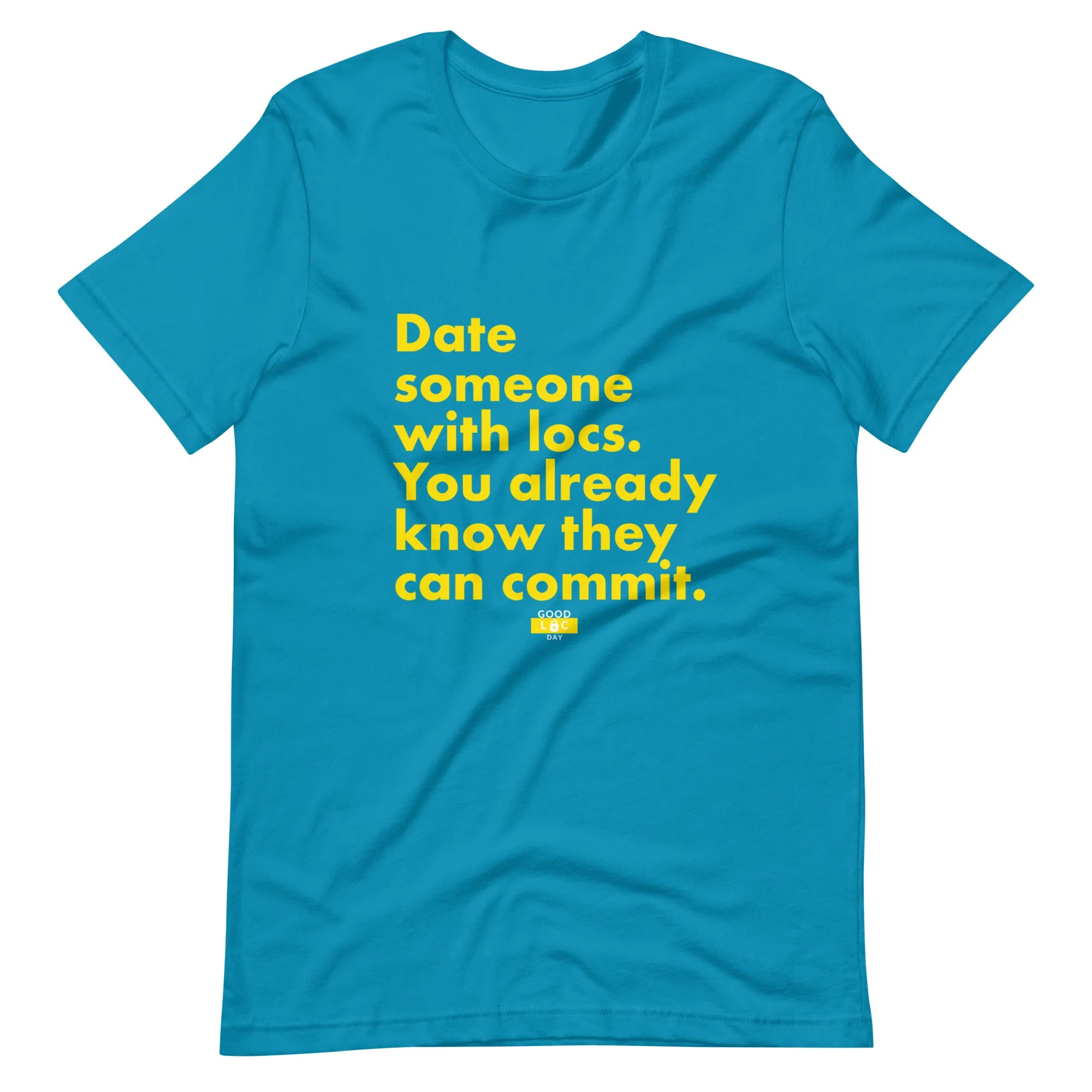 Date Someone With Locs t-shirt