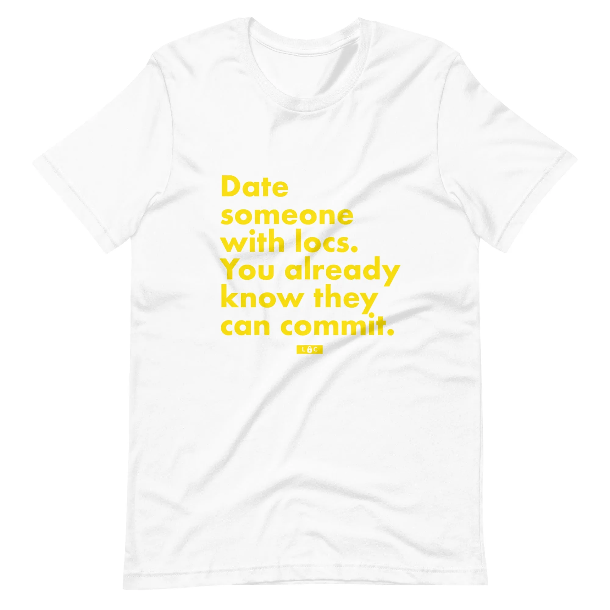 Date Someone With Locs t-shirt