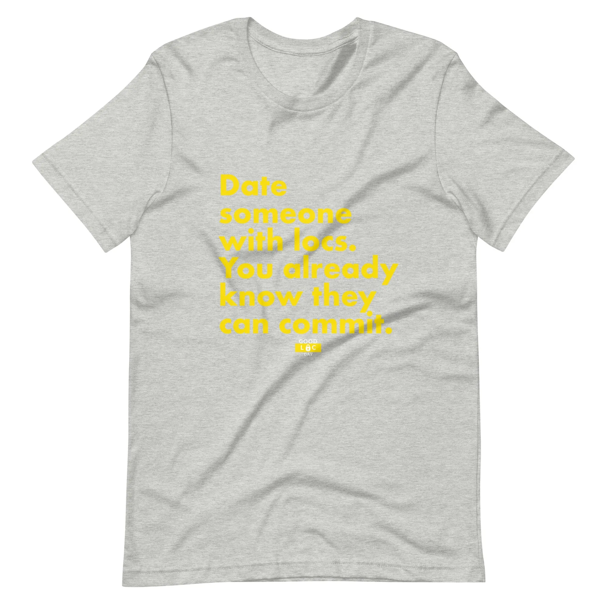Date Someone With Locs t-shirt