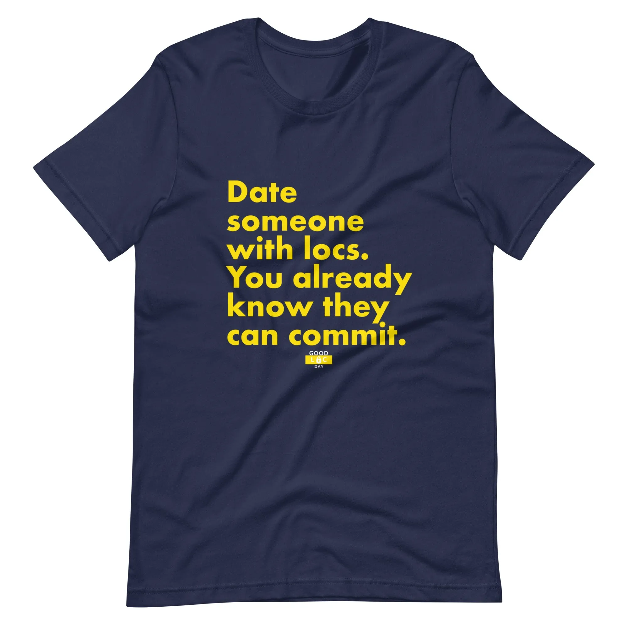Date Someone With Locs t-shirt