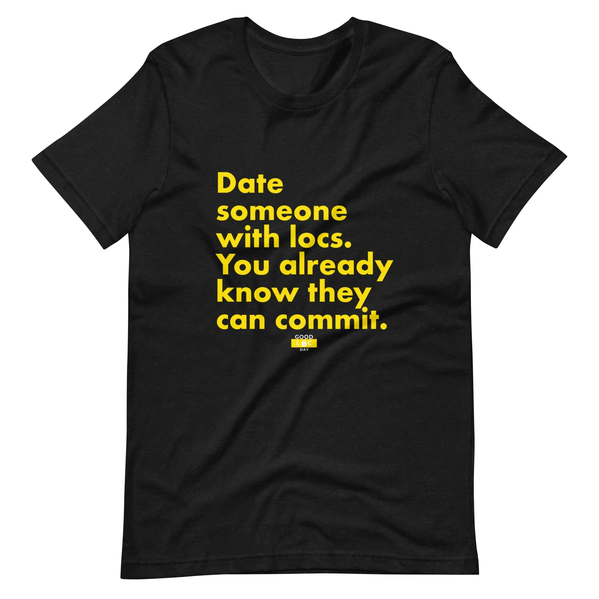 Date Someone With Locs t-shirt