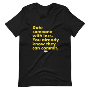 Date Someone With Locs t-shirt