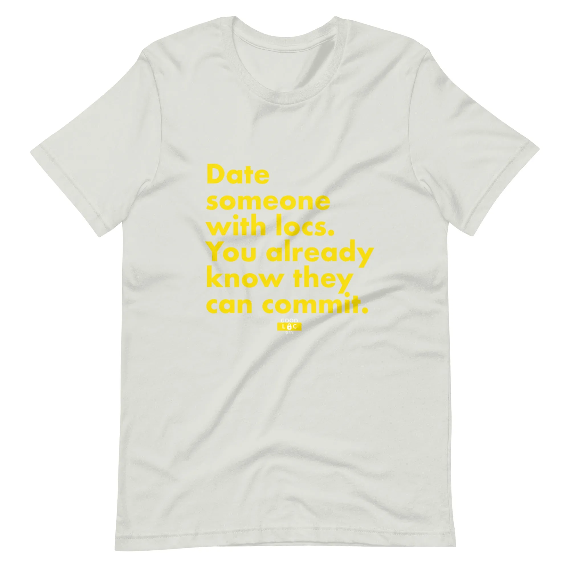 Date Someone With Locs t-shirt