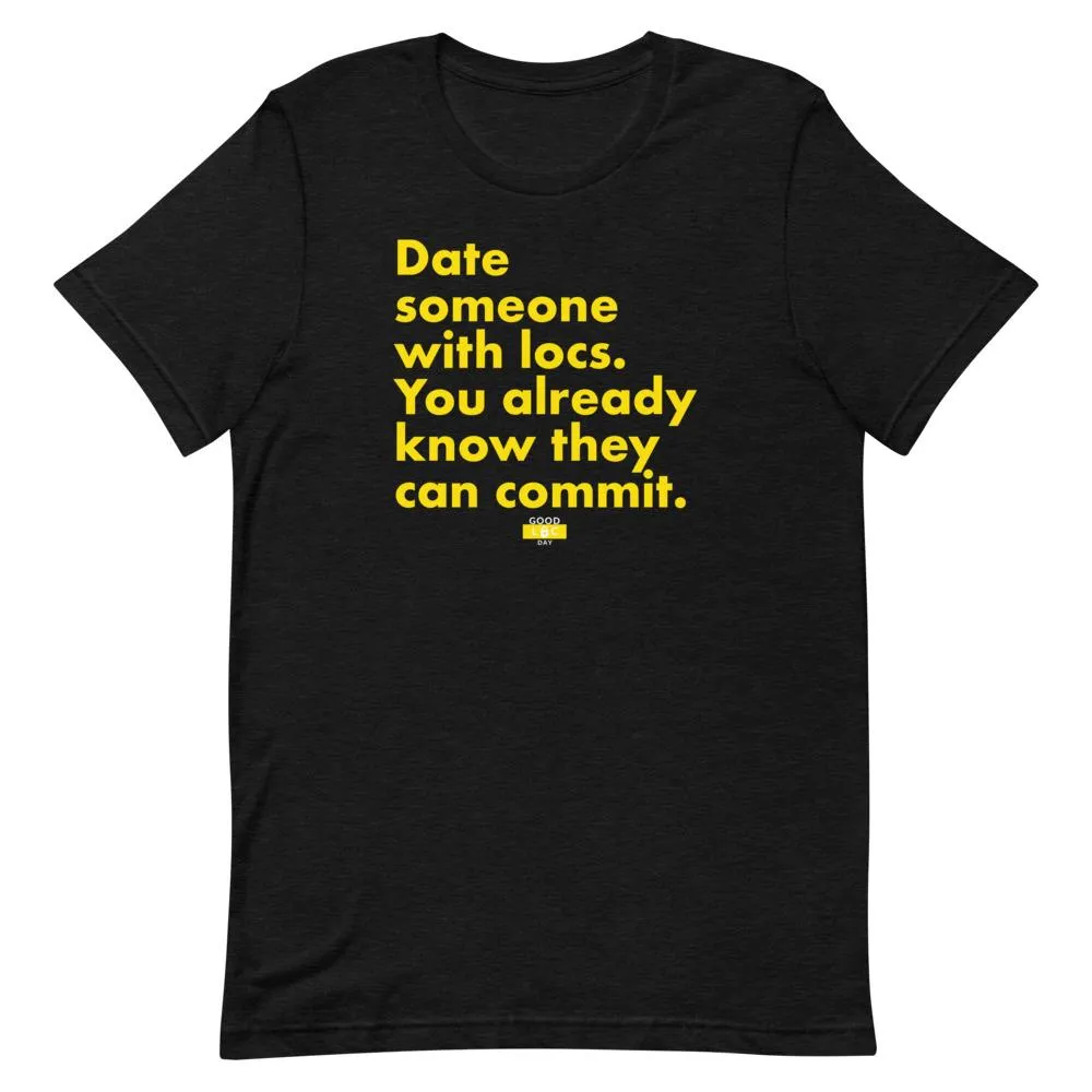 Date someone with locs Unisex T-Shirt