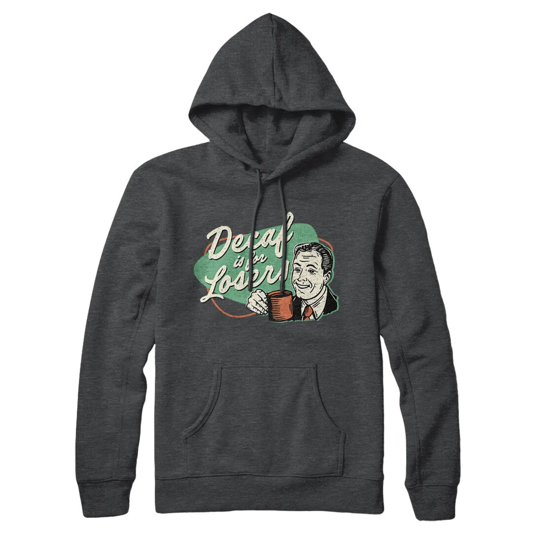 Decaf Is For Losers Hoodie