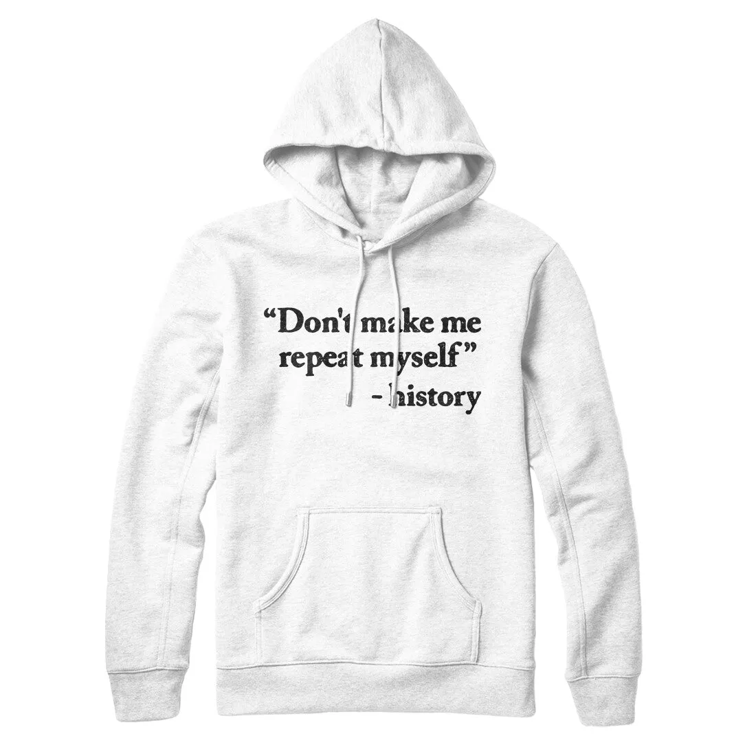 Don't Make History Repeat Itself Hoodie