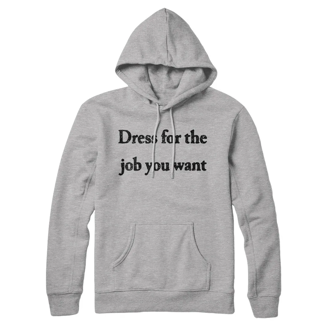 Dress For The Job You Want Hoodie