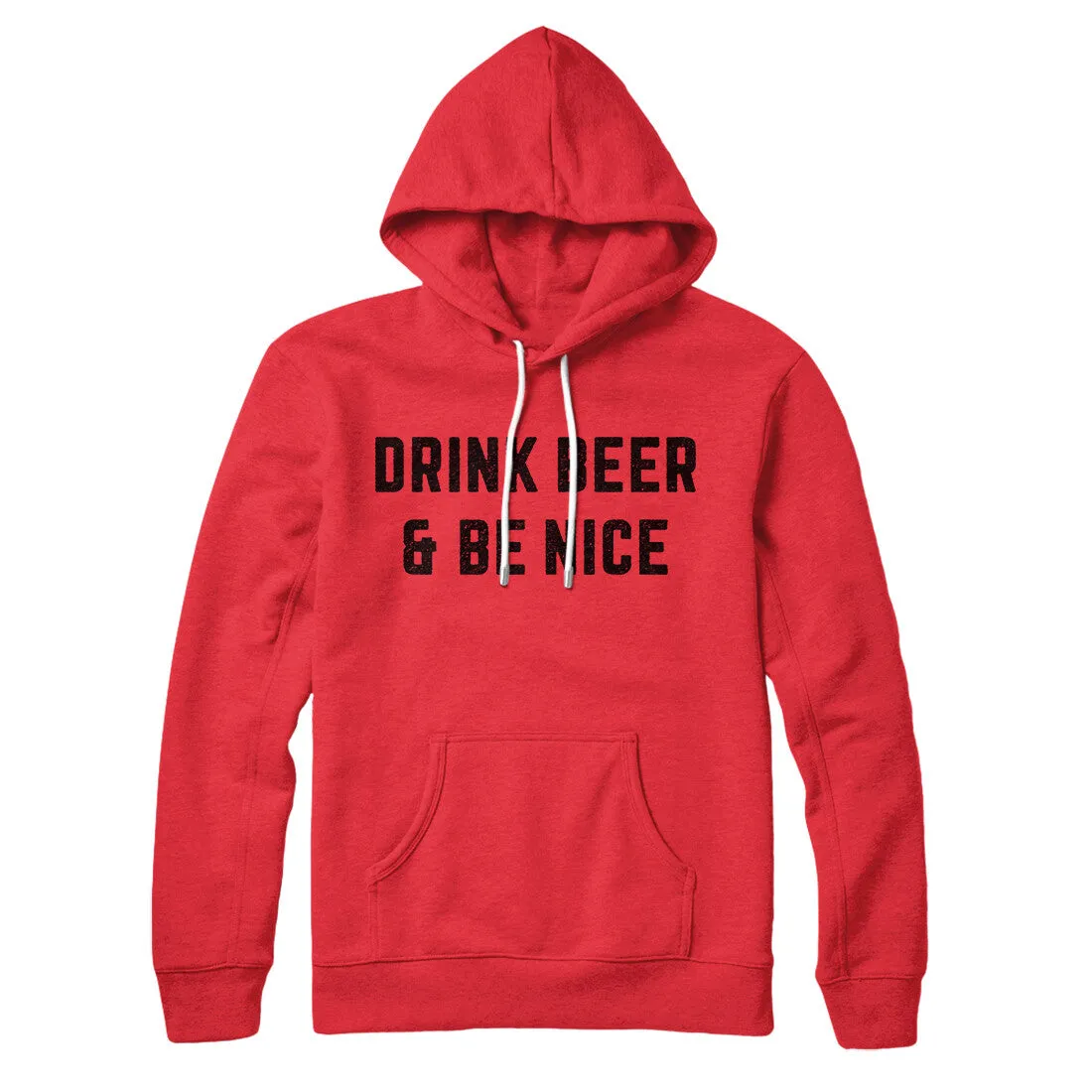 Drink Beer And Be Nice Hoodie