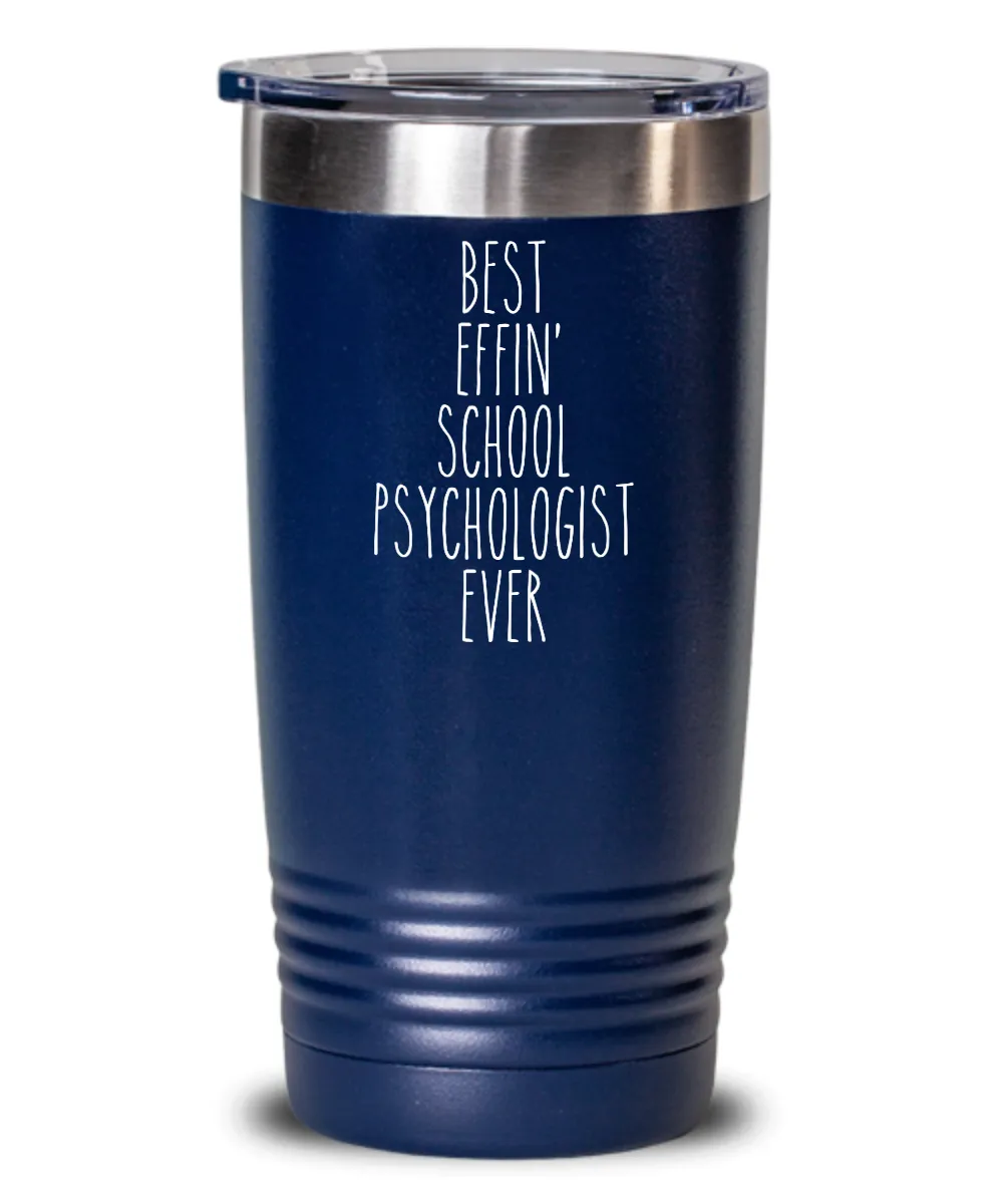 Gift For School Psychologist Best Effin' School Psychologist Ever Insulated Drink Tumbler Travel Cup Funny Coworker Gifts