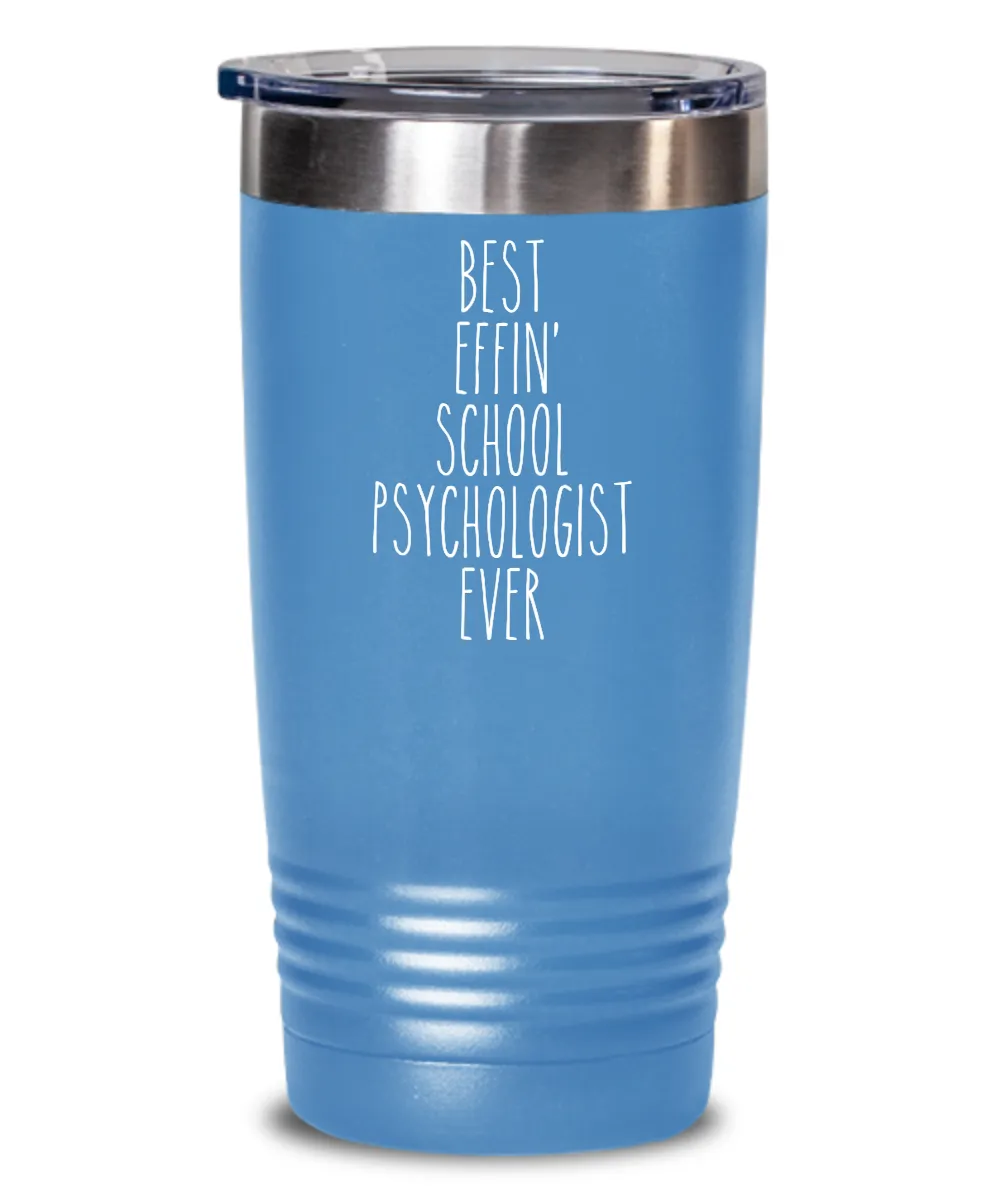 Gift For School Psychologist Best Effin' School Psychologist Ever Insulated Drink Tumbler Travel Cup Funny Coworker Gifts