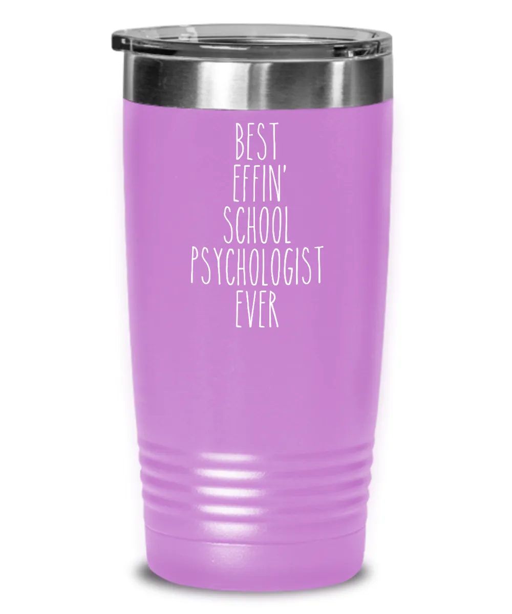 Gift For School Psychologist Best Effin' School Psychologist Ever Insulated Drink Tumbler Travel Cup Funny Coworker Gifts