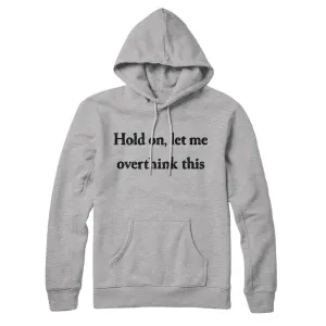 Hold On Let Me Overthink This Hoodie