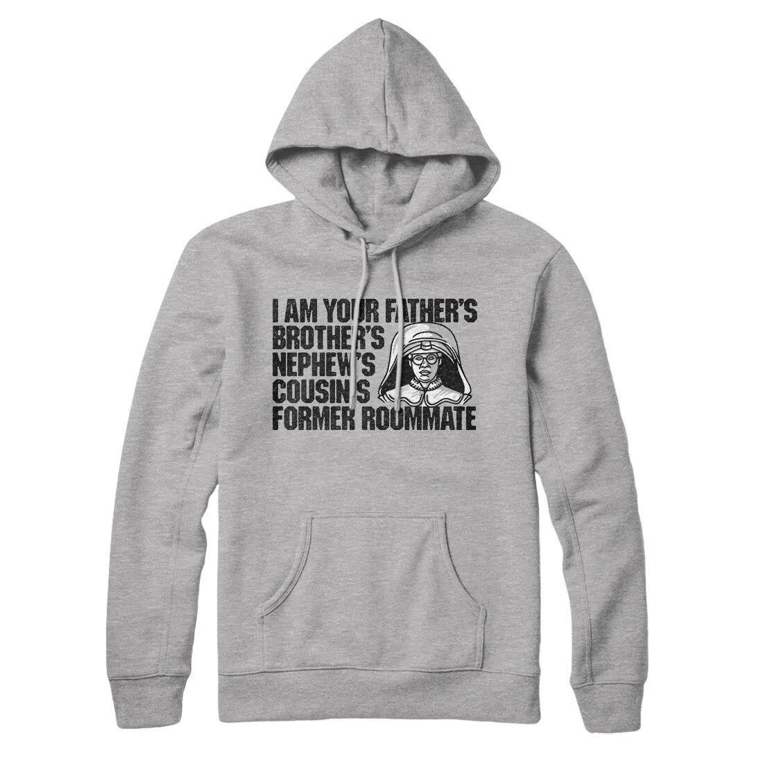 I Am Your Father’s Brother’s Nephew’s Cousin’s Former Roommate Hoodie