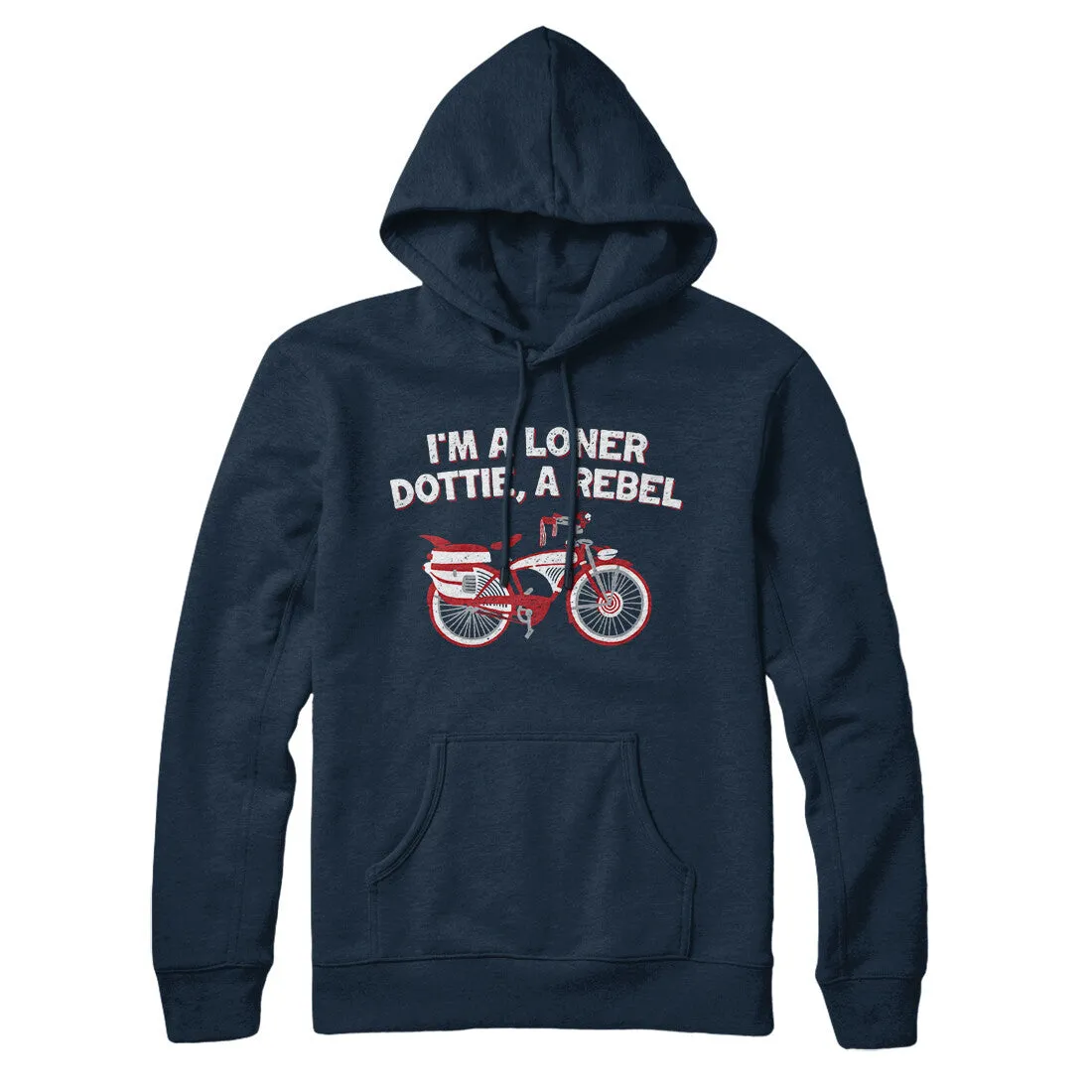 I’m A Loner Dottie, A Rebel Hoodie