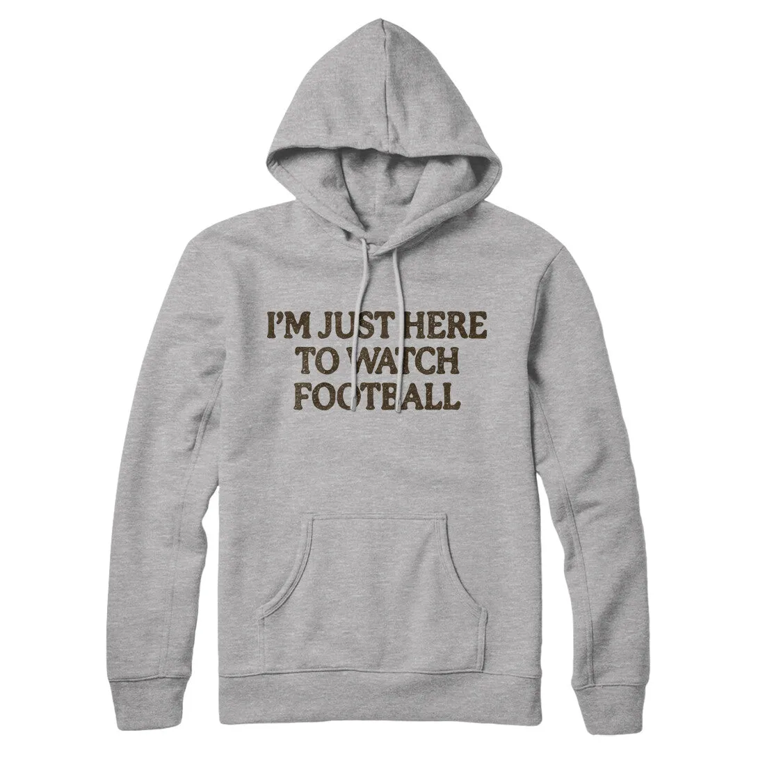 I’m Just Here To Watch Football Hoodie