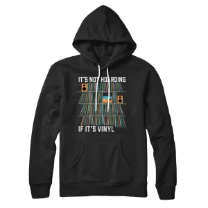It's Not Hoarding If It's Vinyl Hoodie