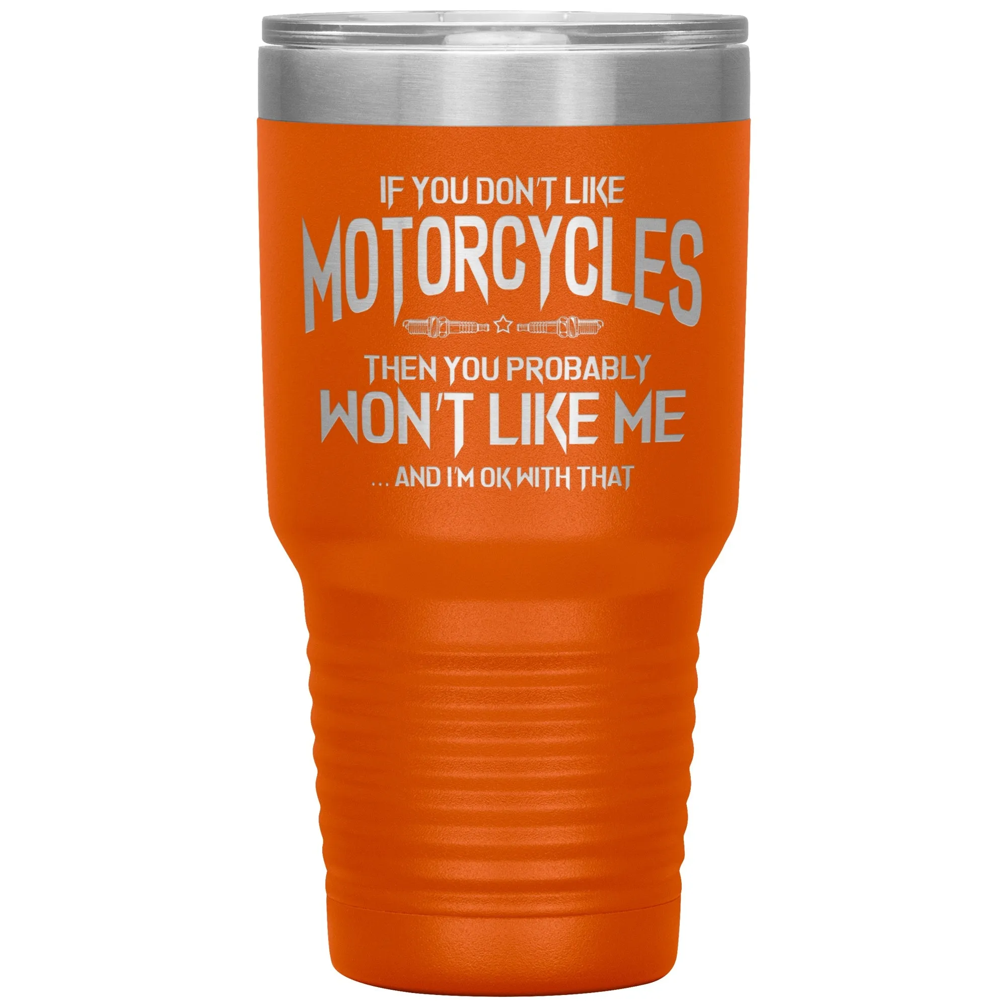 Like Motorcycles 30oz Tumbler