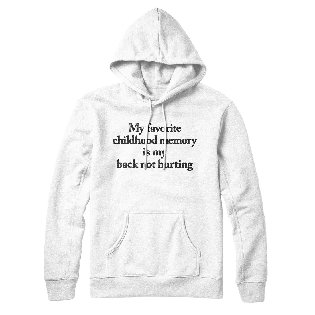 My Favorite Childhood Memory Is My Back Not Hurting Hoodie
