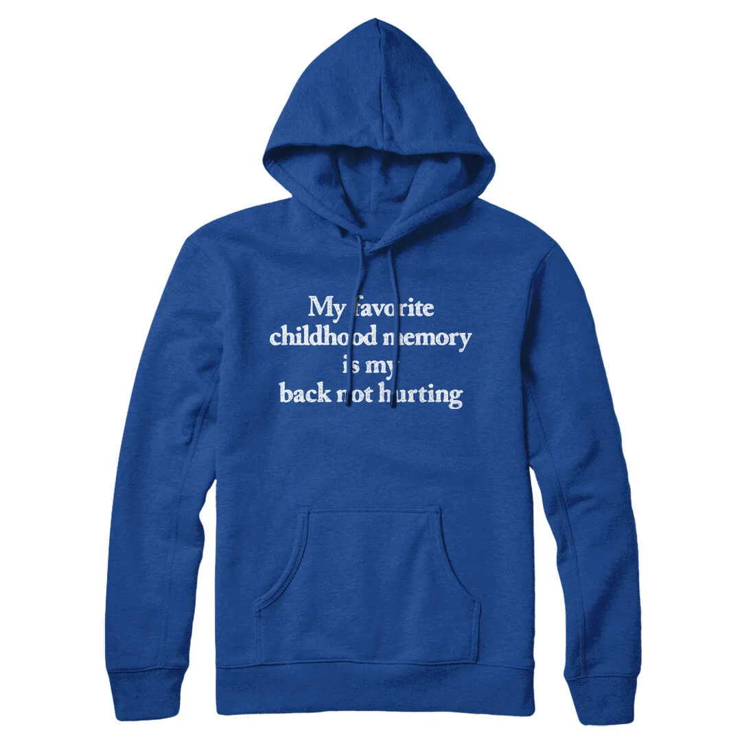 My Favorite Childhood Memory Is My Back Not Hurting Hoodie