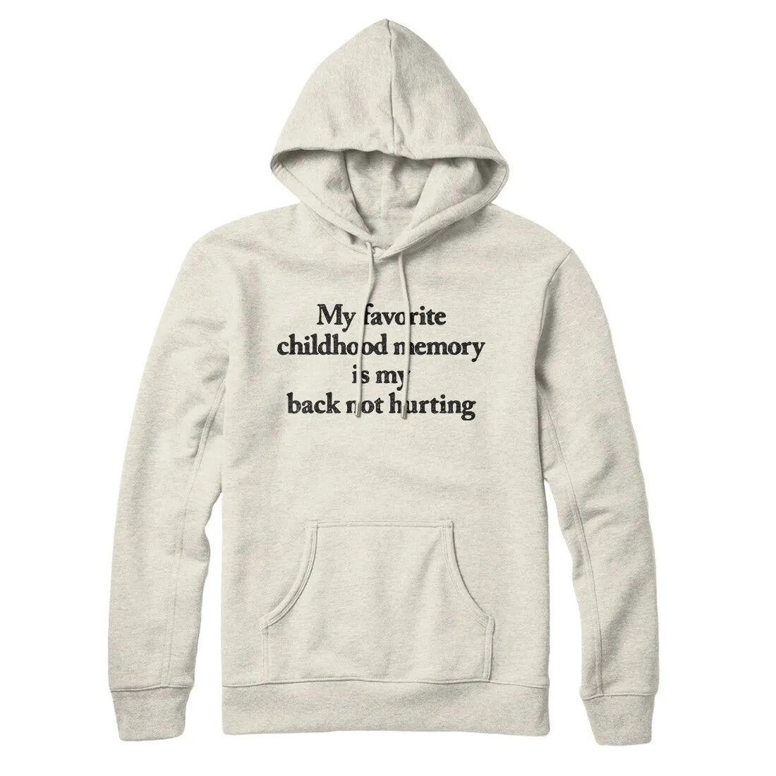 My Favorite Childhood Memory Is My Back Not Hurting Hoodie