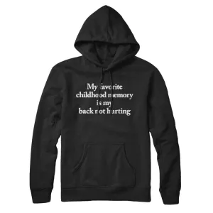 My Favorite Childhood Memory Is My Back Not Hurting Hoodie