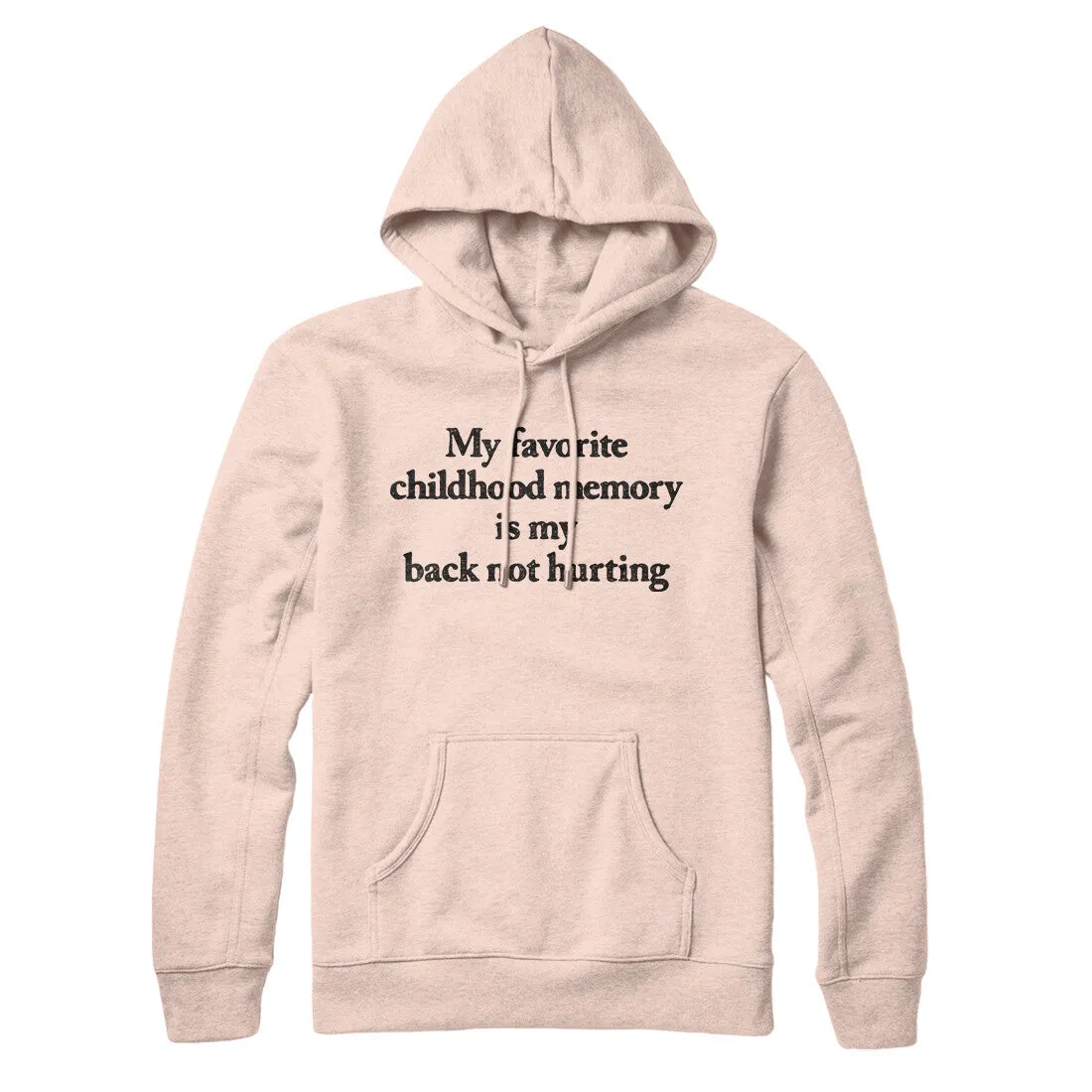 My Favorite Childhood Memory Is My Back Not Hurting Hoodie