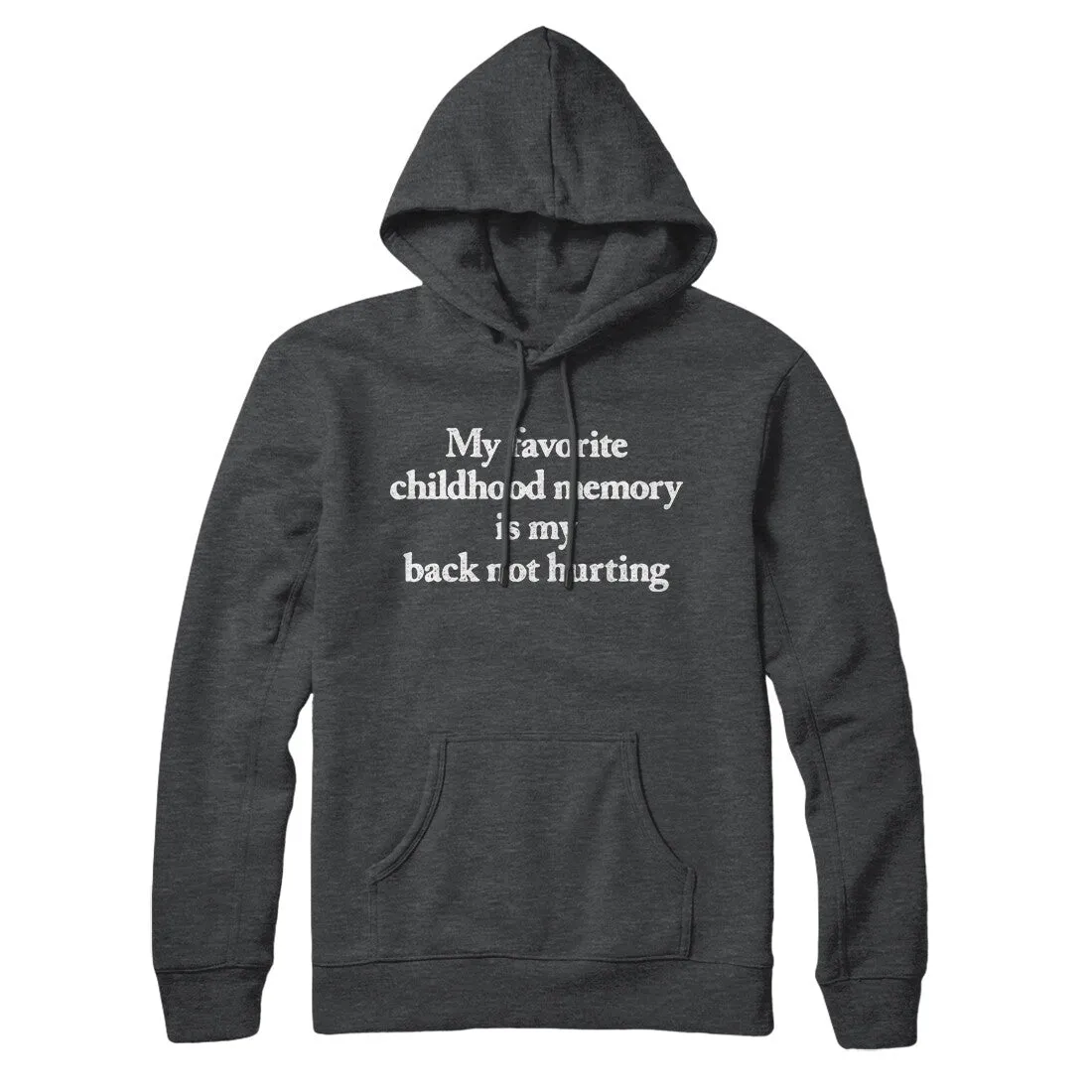 My Favorite Childhood Memory Is My Back Not Hurting Hoodie