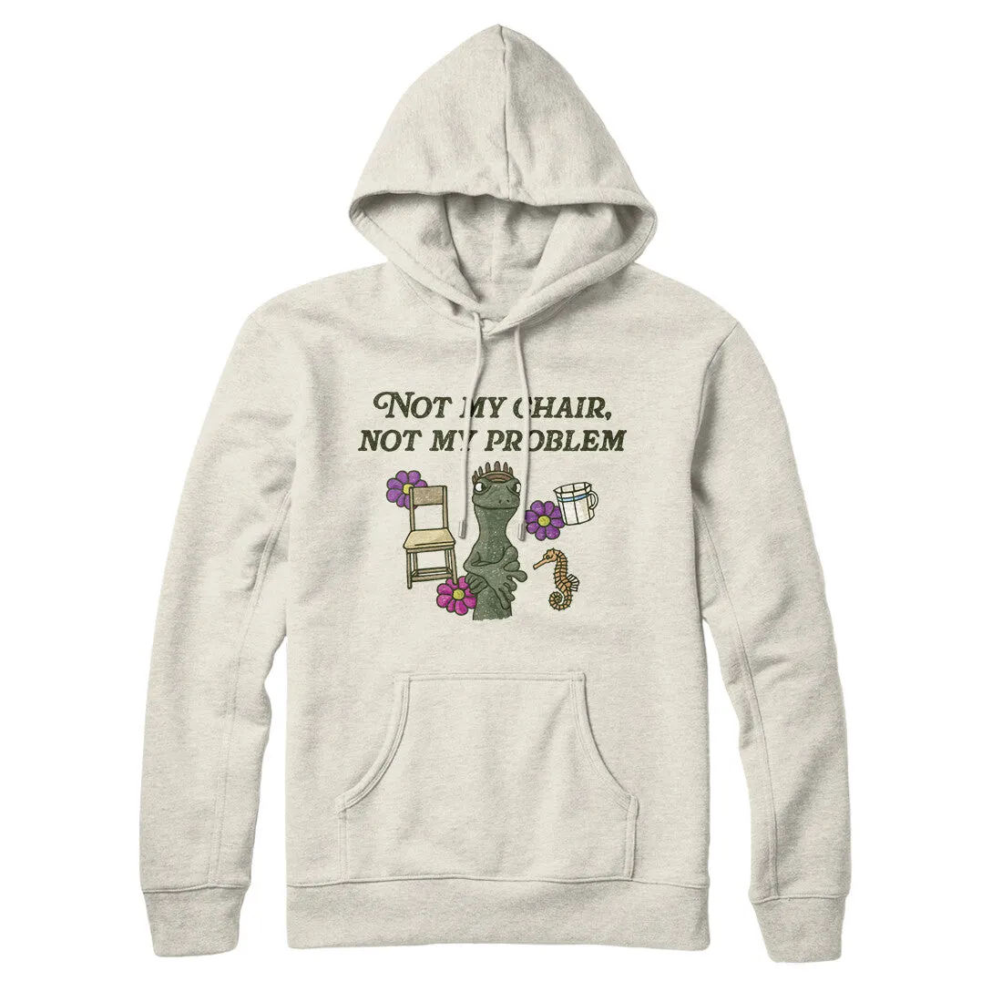 Not My Chair Not My Problem Hoodie