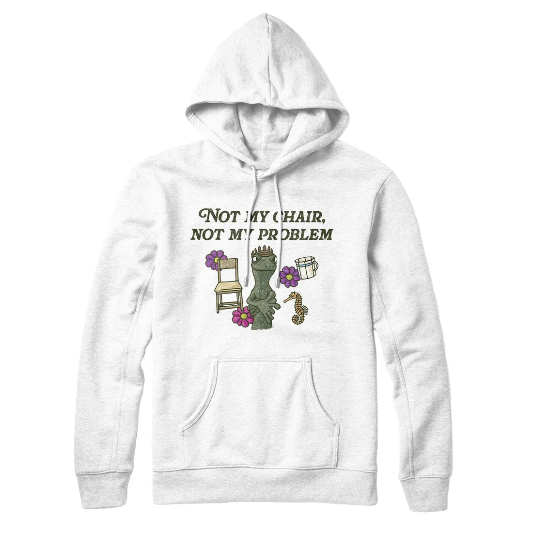 Not My Chair Not My Problem Hoodie