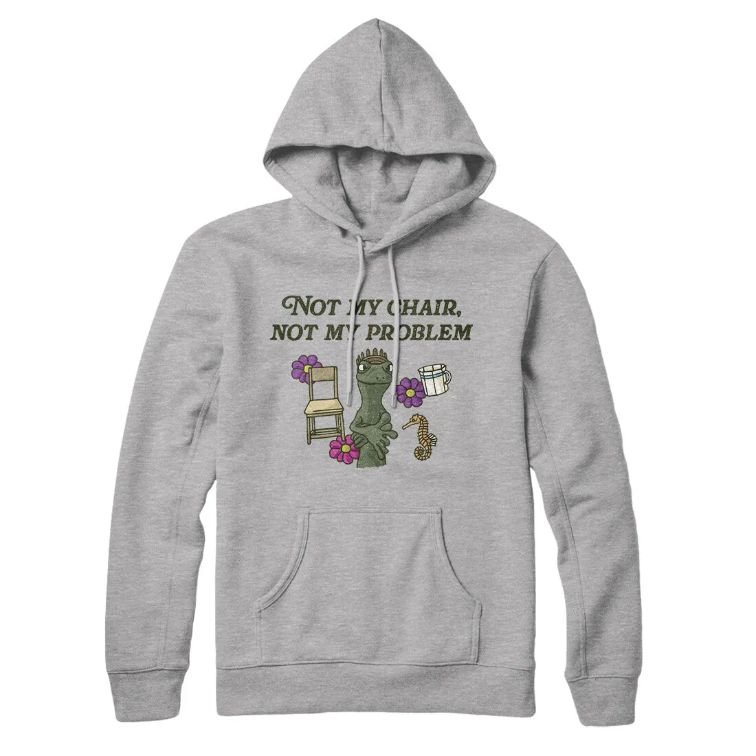 Not My Chair Not My Problem Hoodie