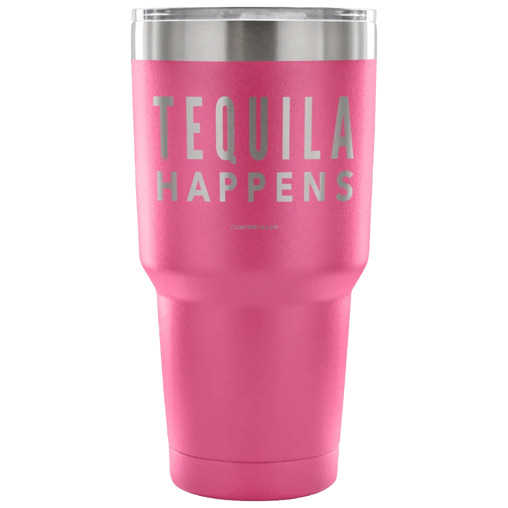 "Tequila Happens" - Stainless Steel Tumbler