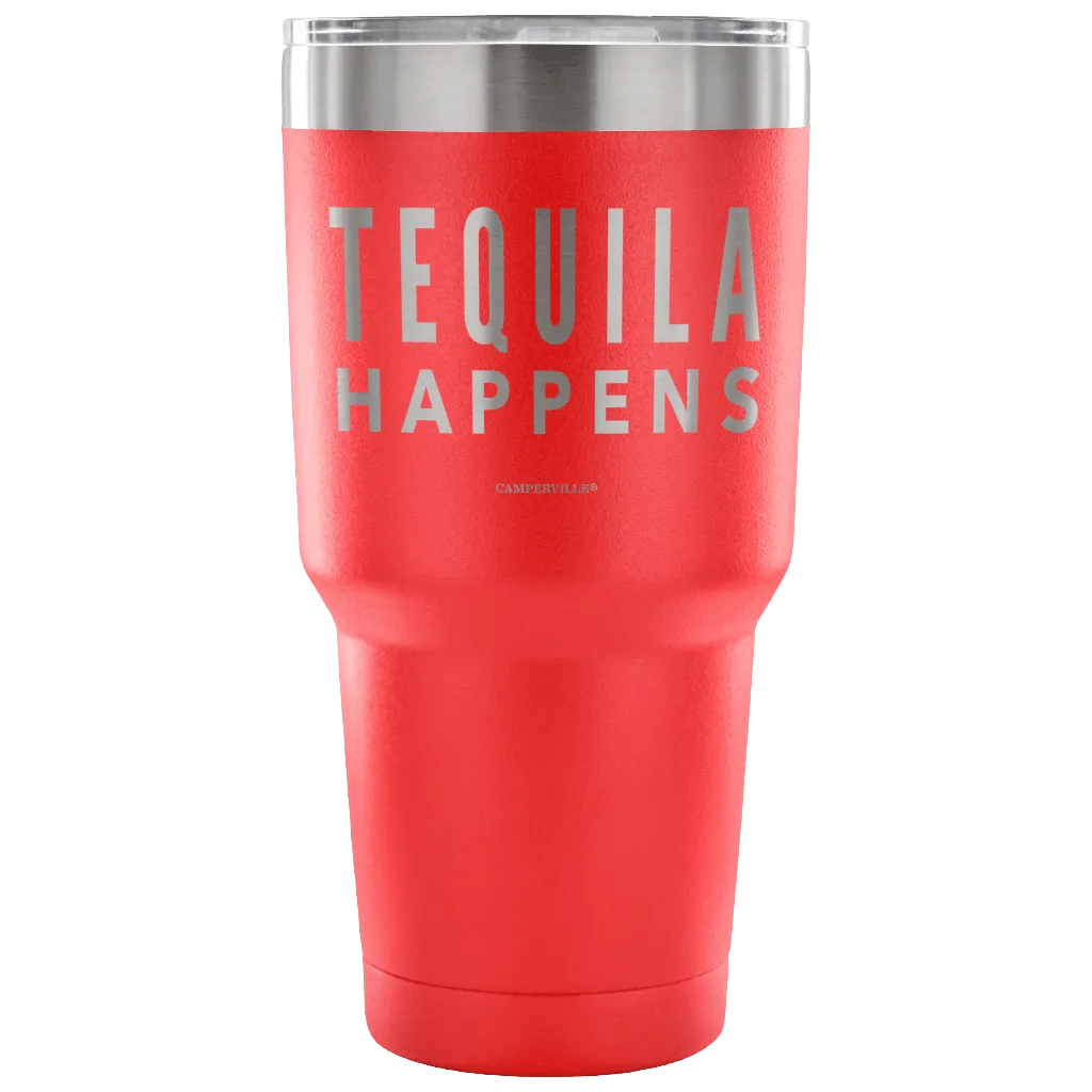 "Tequila Happens" - Stainless Steel Tumbler