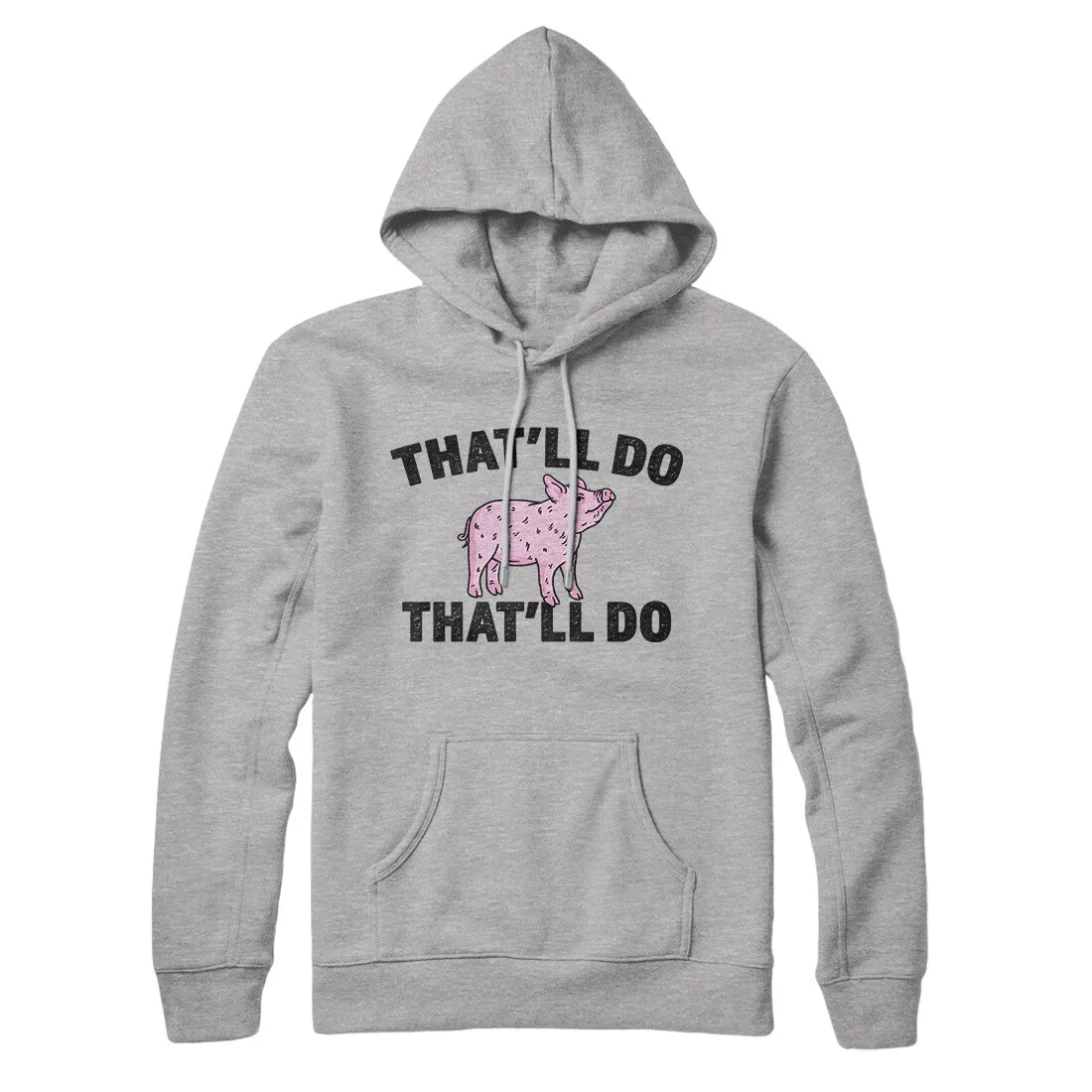 That’ll Do Pig That’ll Do Hoodie