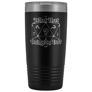 What That Dungeon Do? Podcast Logo 20oz Vacuum Tumbler