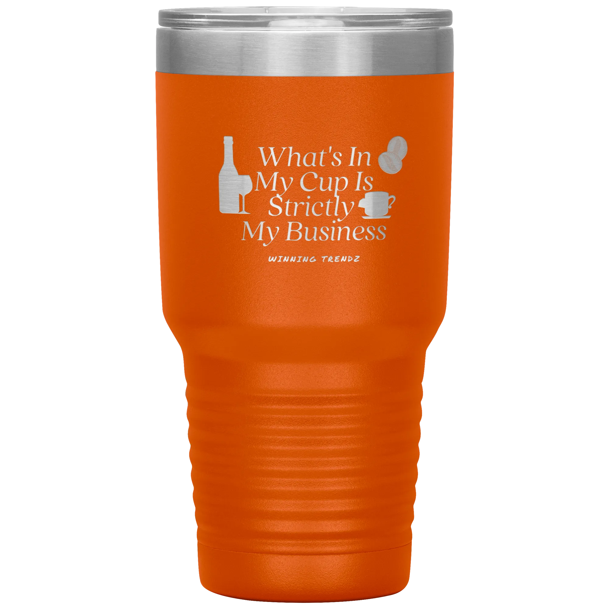 What's In My Cup 30 OZ. Tumbler