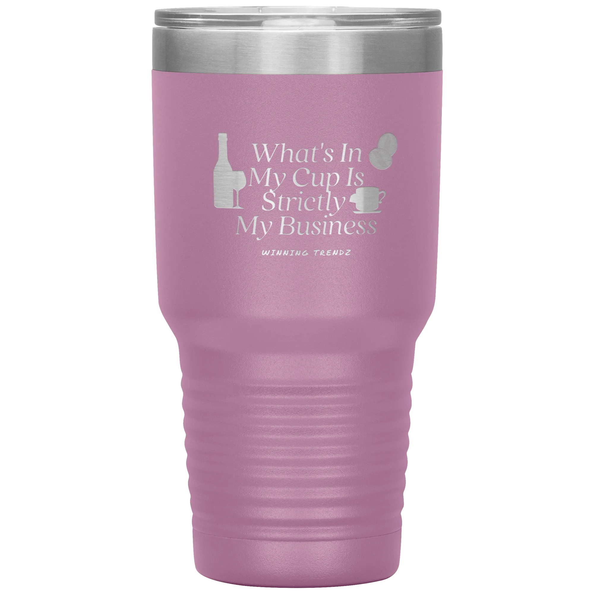 What's In My Cup 30 OZ. Tumbler