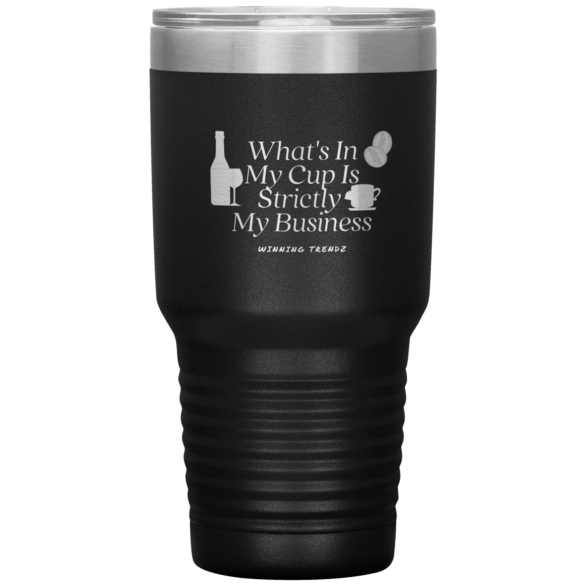 What's In My Cup 30 OZ. Tumbler