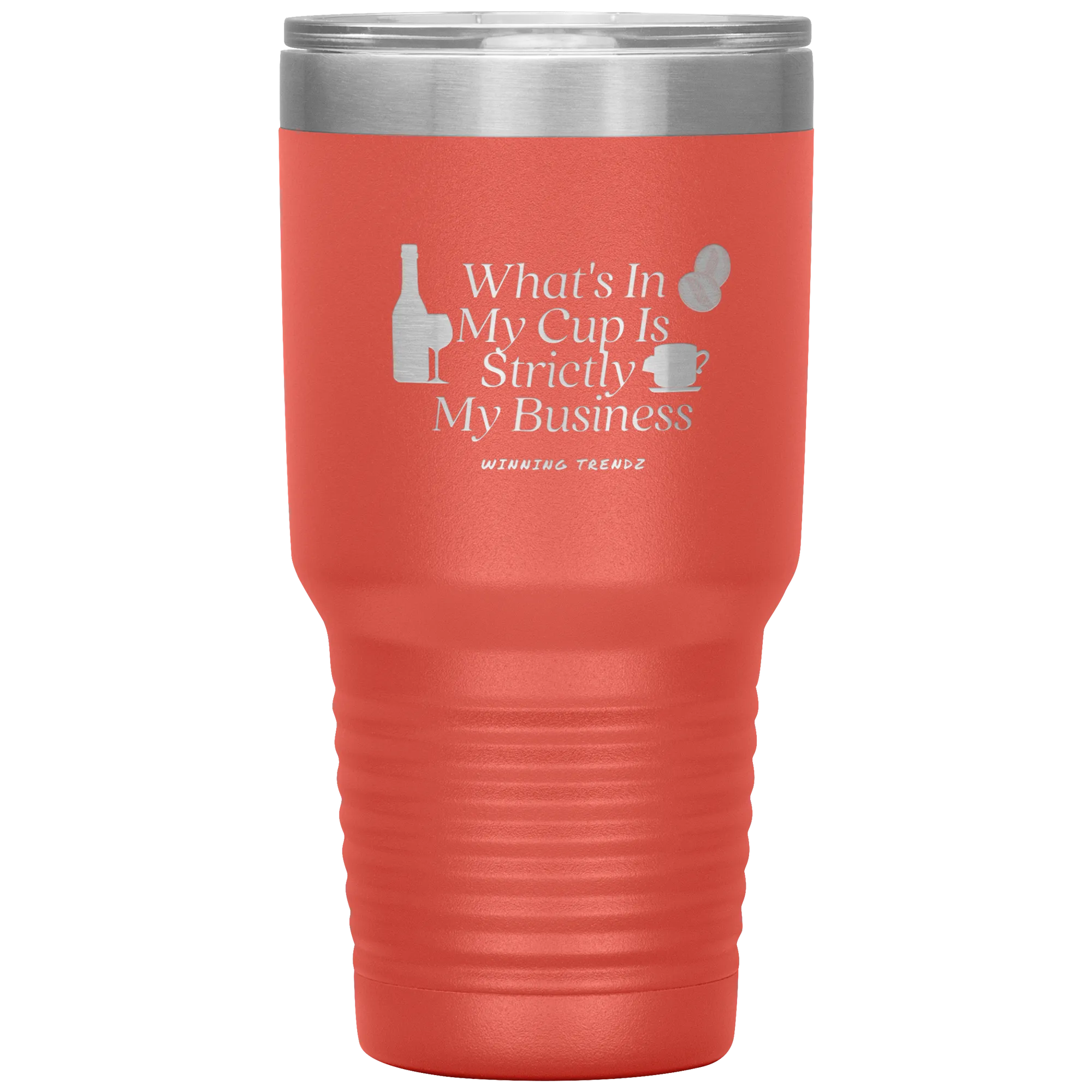What's In My Cup 30 OZ. Tumbler