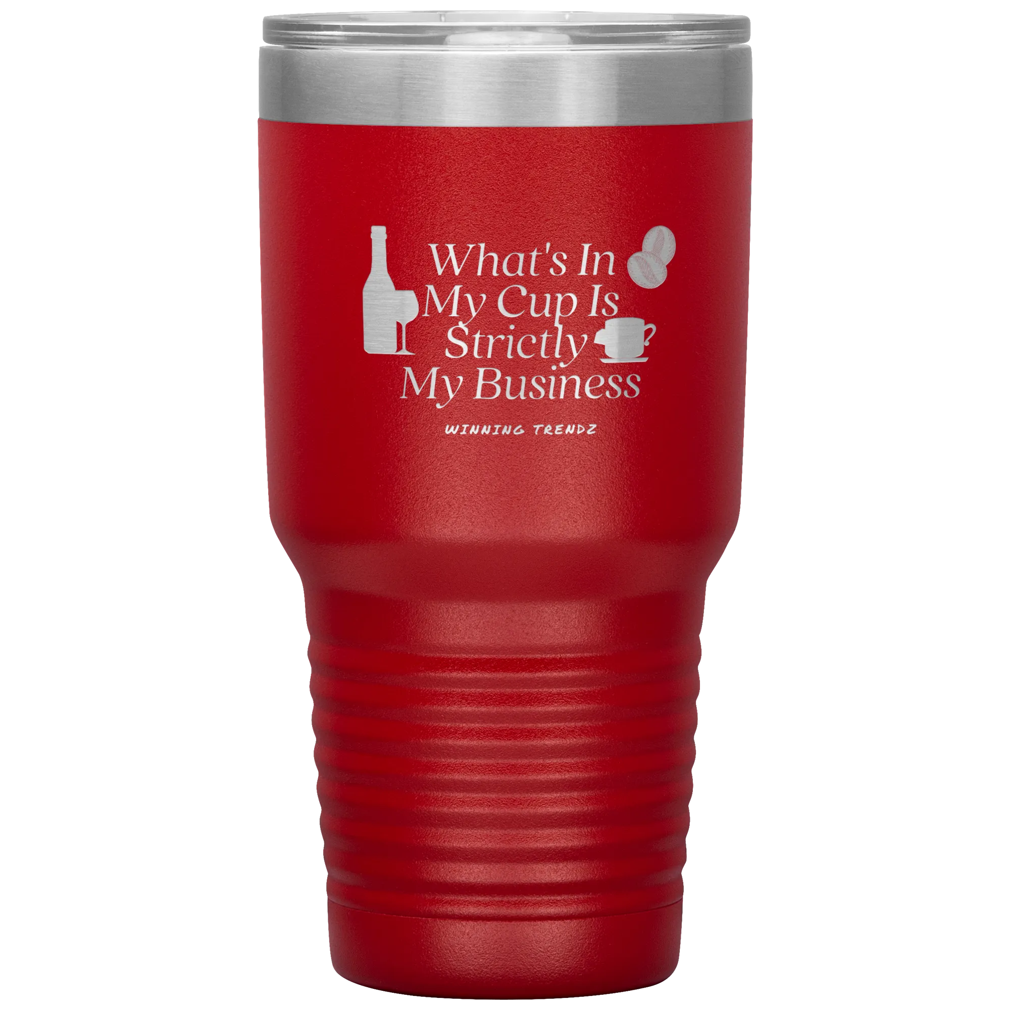 What's In My Cup 30 OZ. Tumbler