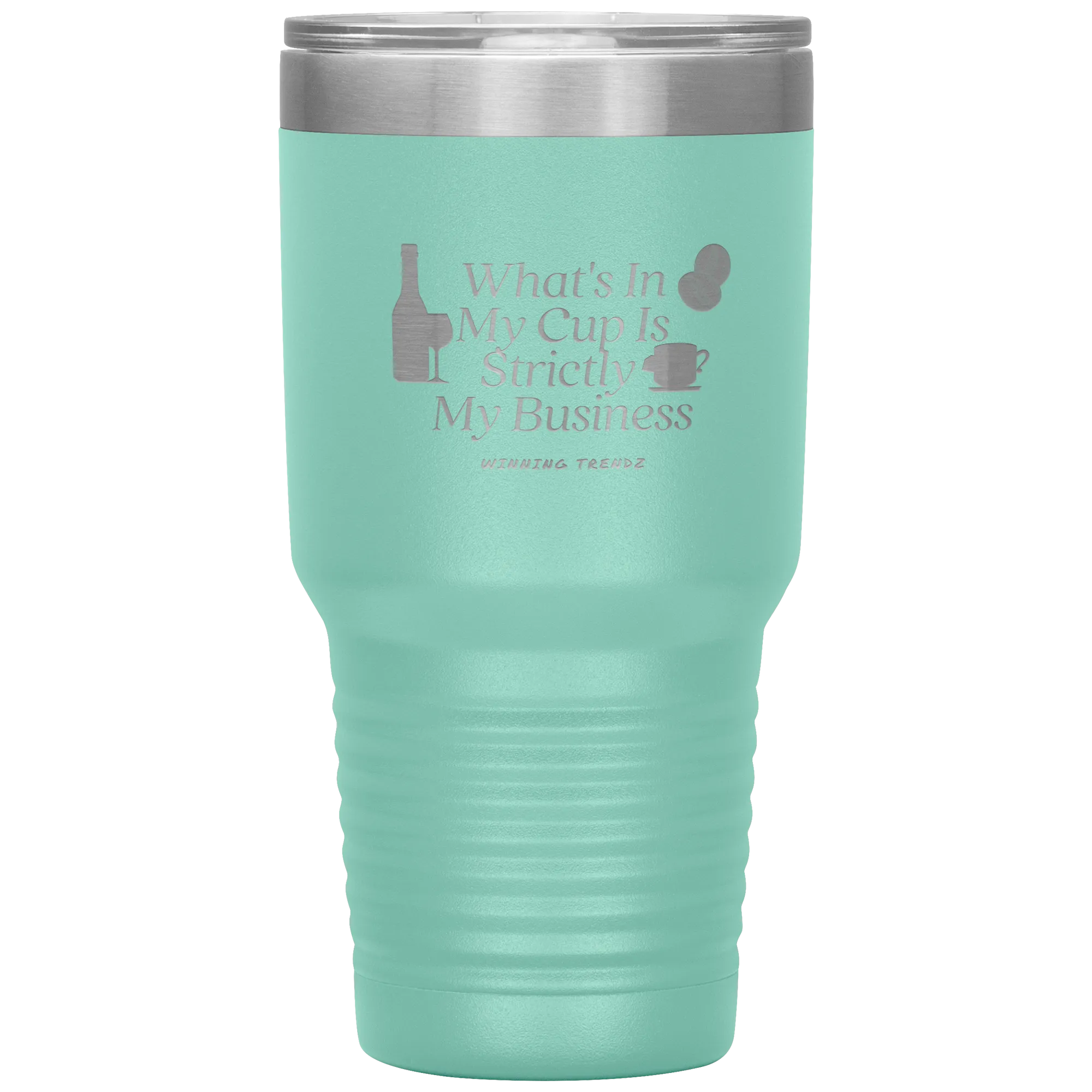 What's In My Cup 30 OZ. Tumbler