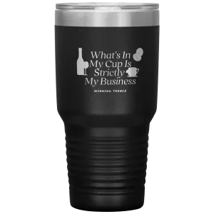 What's In My Cup 30 OZ. Tumbler