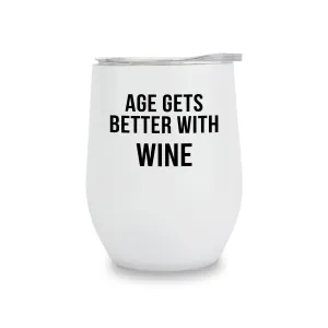 Wine Tumblers - Age Gets Better With Wine